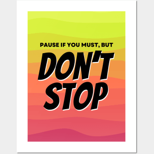 Pause, Don't Stop Posters and Art